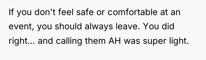If you don't feel safe or comfortable at an event,...