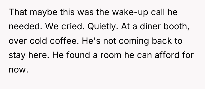 That maybe this was the wake-up call he needed. We...