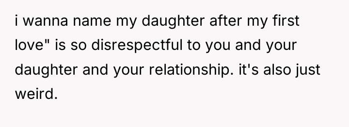 i wanna name my daughter after my first love" is...