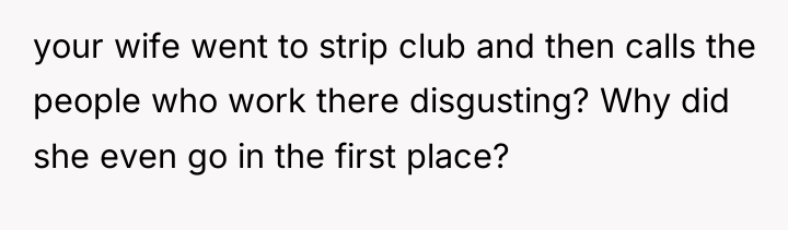 your wife went to strip club and then calls the...