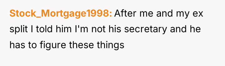 Stock_Mortgage1998 After me and my ex split I told him...