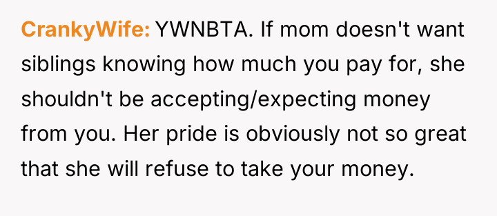 CrankyWife YWNBTA. If mom doesn't want siblings knowing how much...