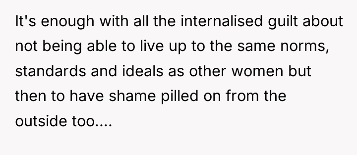 It's enough with all the internalised guilt about not being...