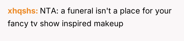 xhqshs NTA: a funeral isn't a place for your fancy...