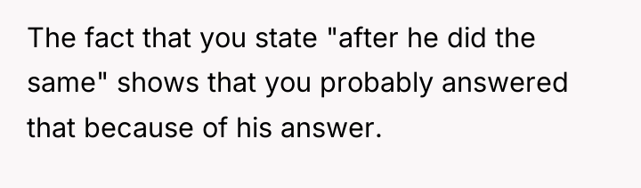 The fact that you state "after he did the same"...