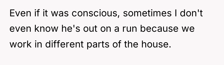 Even if it was conscious, sometimes I don't even know...