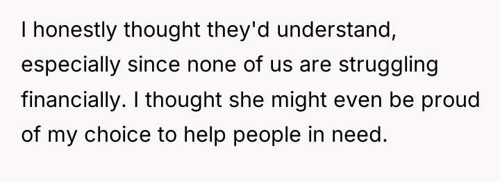 I honestly thought they'd understand, especially since none of us...