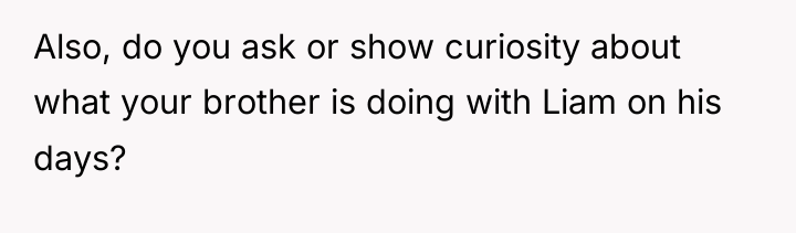 Also, do you ask or show curiosity about what your...