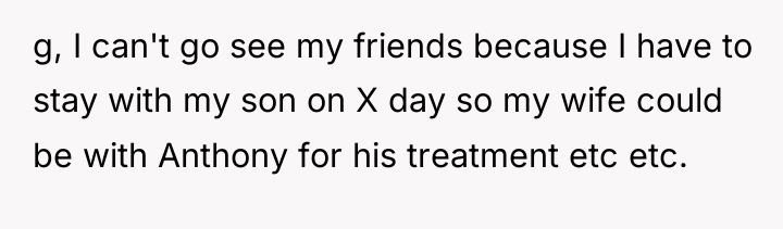 g, I can't go see my friends because I have...