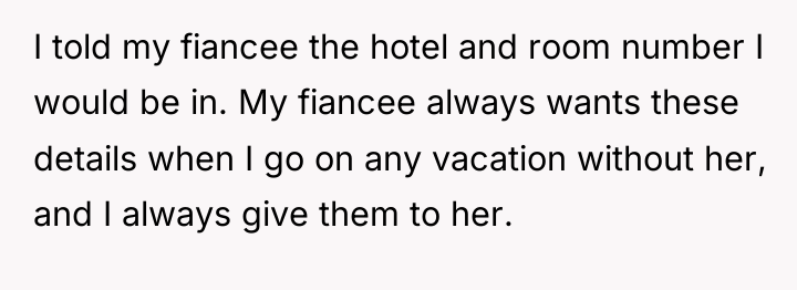 I told my fiancee the hotel and room number I...
