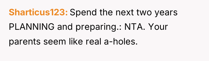 Sharticus123 Spend the next two years PLANNING and preparing.: NTA....
