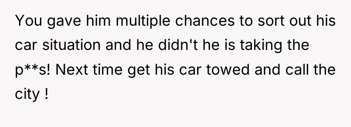 You gave him multiple chances to sort out his car...