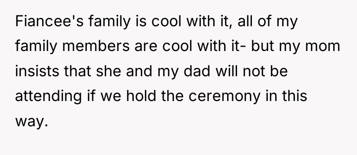 Fiancee's family is cool with it, all of my family...