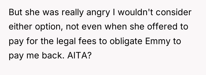 But she was really angry I wouldn't consider either option,...
