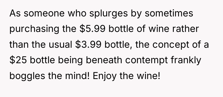 As someone who splurges by sometimes purchasing the $5.99 bottle...