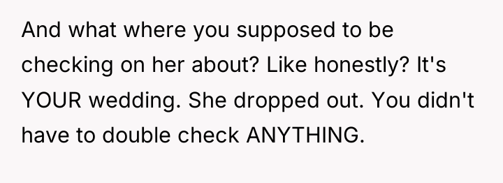 And what where you supposed to be checking on her...