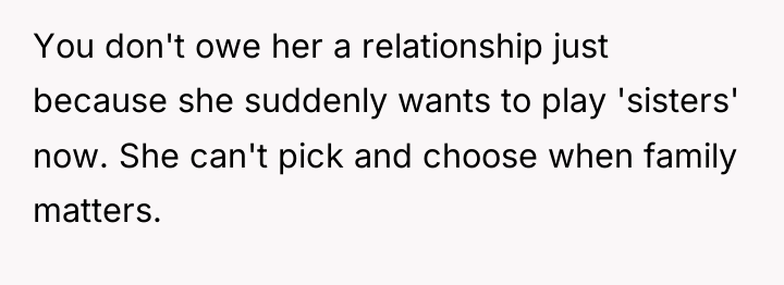 You don't owe her a relationship just because she suddenly...
