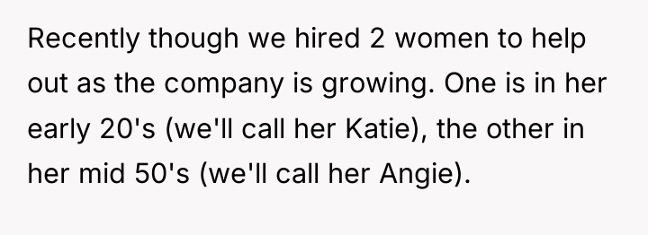 Recently though we hired 2 women to help out as...
