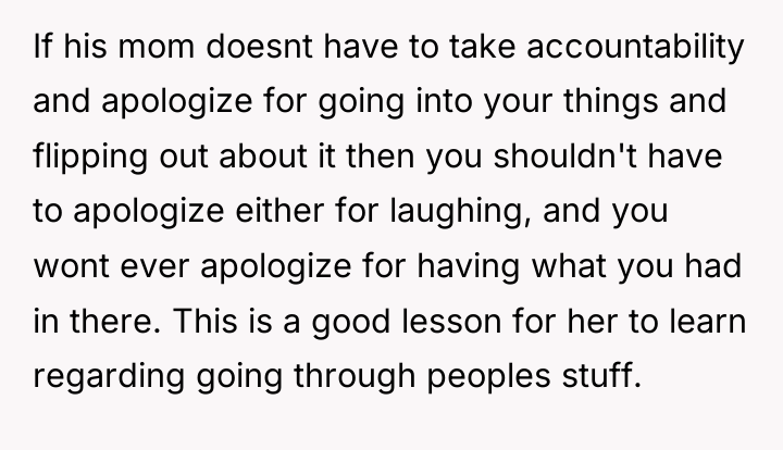 If his mom doesnt have to take accountability and apologize...