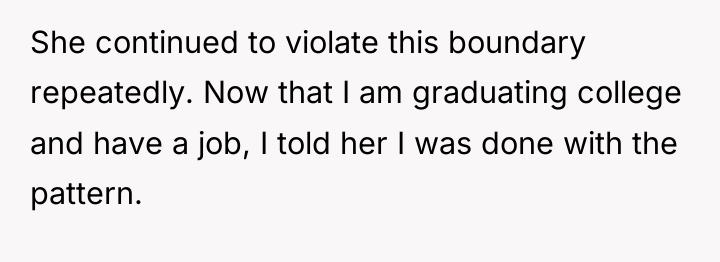 She continued to violate this boundary repeatedly. Now that I...