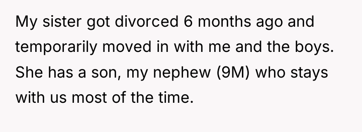 My sister got divorced 6 months ago and temporarily moved...