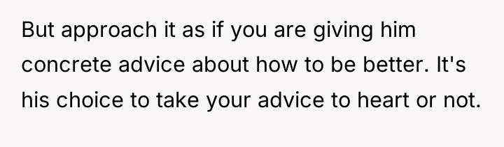 But approach it as if you are giving him concrete...