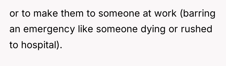 or to make them to someone at work (barring an...