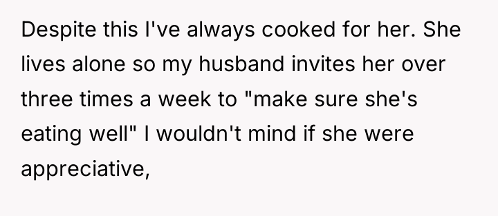 Despite this I've always cooked for her. She lives alone...