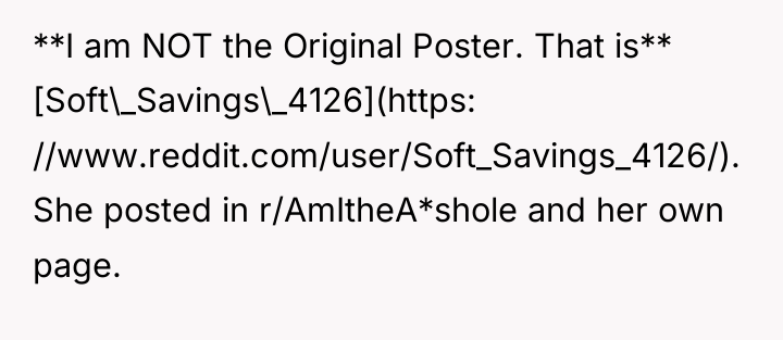 **I am NOT the Original Poster. That is** [Soft\_Savings\_4126](https: //www.reddit.com/user/Soft_Savings_4126/)....
