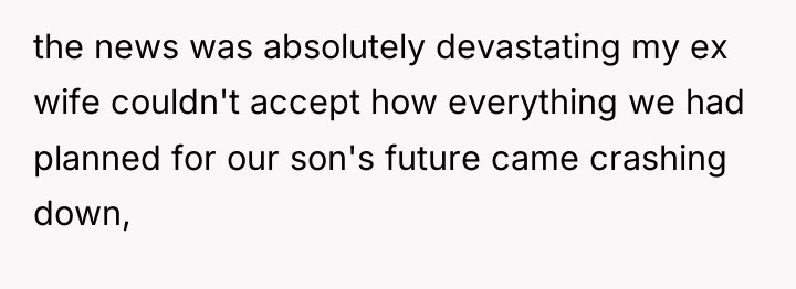 the news was absolutely devastating my ex wife couldn't accept...