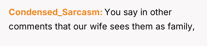 Condensed_Sarcasm You say in other comments that our wife sees...
