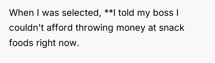 When I was selected, **I told my boss I couldn't...