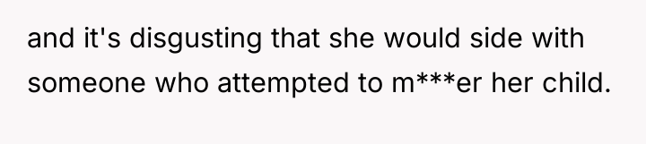 and it's disgusting that she would side with someone who...
