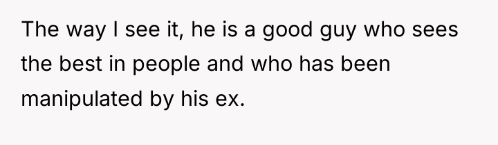 The way I see it, he is a good guy...