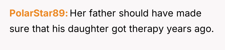 PolarStar89 Her father should have made sure that his daughter...