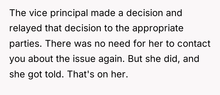 The vice principal made a decision and relayed that decision...