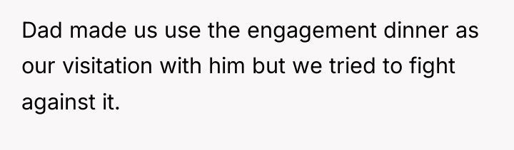 Dad made us use the engagement dinner as our visitation...
