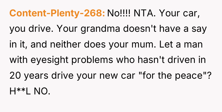 Content-Plenty-268 No!!!! NTA. Your car, you drive. Your grandma doesn't...