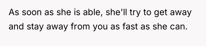 As soon as she is able, she'll try to get...