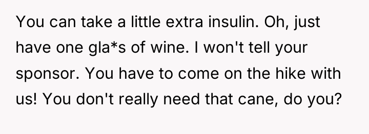You can take a little extra insulin. Oh, just have...