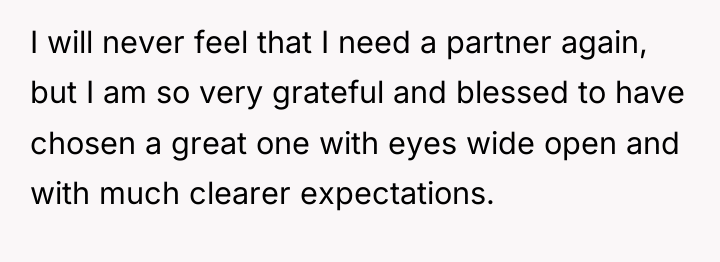 I will never feel that I need a partner again,...