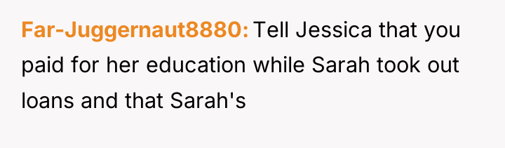 Far-Juggernaut8880 Tell Jessica that you paid for her education while...