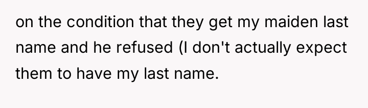 on the condition that they get my maiden last name...