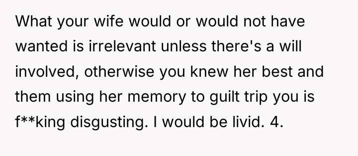 What your wife would or would not have wanted is...