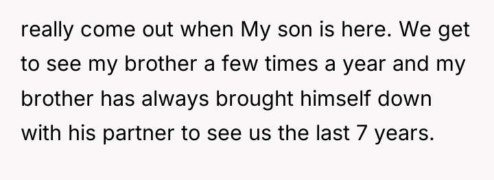 really come out when My son is here. We get...