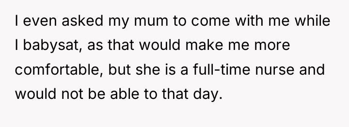 I even asked my mum to come with me while...