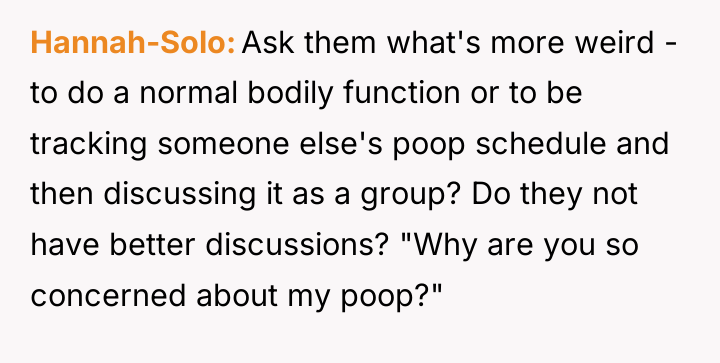 Hannah-Solo Ask them what's more weird - to do a...