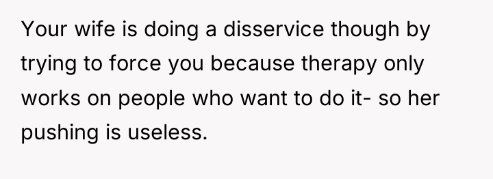 Your wife is doing a disservice though by trying to...