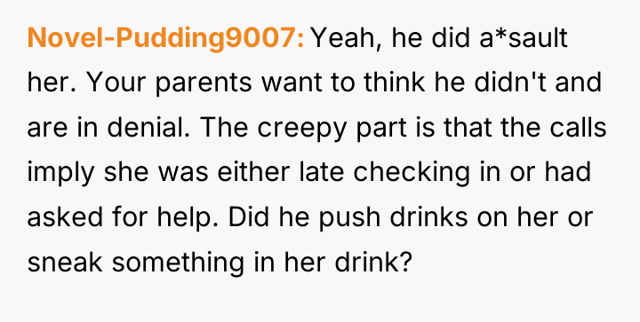 Novel-Pudding9007 Yeah, he did a*sault her. Your parents want to...