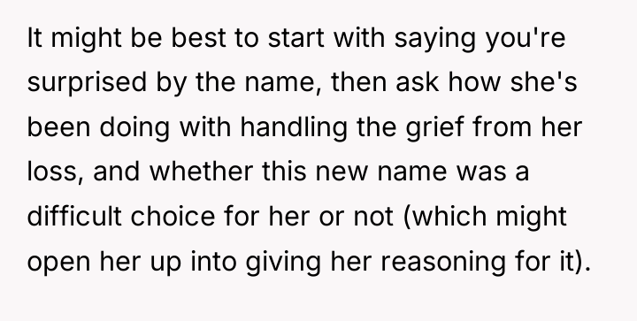 It might be best to start with saying you're surprised...
